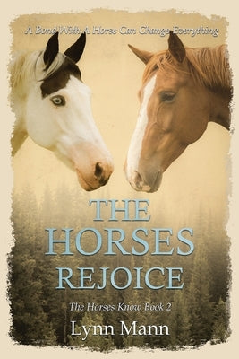 The Horses Rejoice: The Horses Know Book 2 by Mann, Lynn