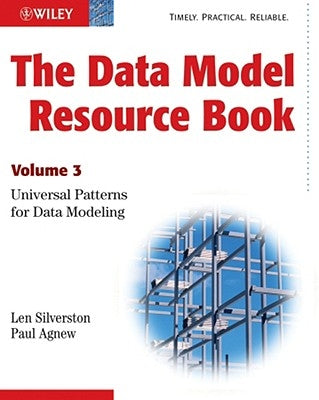 The Data Model Resource Book: Volume 3: Universal Patterns for Data Modeling by Silverston, Len