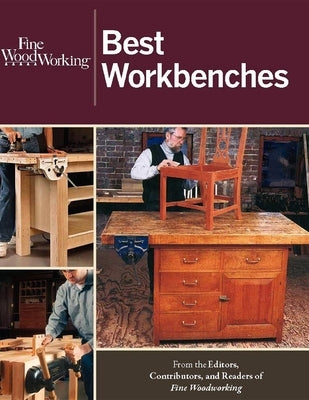 Fine Woodworking Best Workbenches by Editors of Fine Woodworking