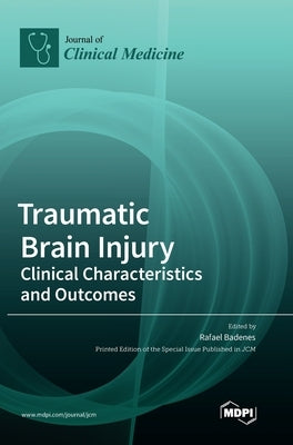 Traumatic Brain Injury: Clinical Characteristics and Outcomes by Badenes, Rafael