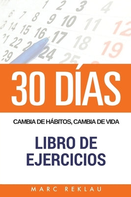 30 DIAS - Cambia de habitos, cambia de vida - Libro de Ejercicios by Reklau, Marc