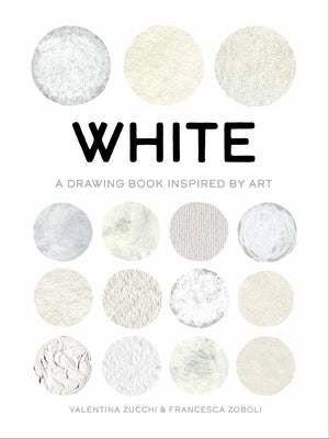 White: Exploring Color in Art by Zucchi, Valentina