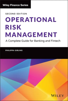 Operational Risk Management: A Complete Guide for Banking and Fintech by Girling, Philippa X.
