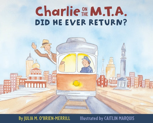 Charlie on the M.T.A.: Did He Ever Return? by O'Brien-Merrill, Julia