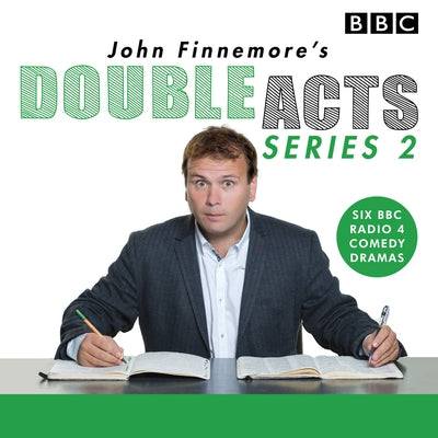 John Finnemore's Double Acts: Series 2: 6 Full-Cast Radio Dramas by Finnemore, John