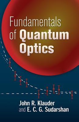 Fundamentals of Quantum Optics by Klauder, John R.