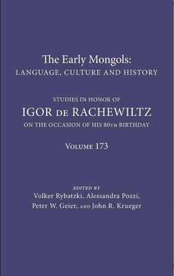 The Early Mongols Language, Culture and History: Studies in Honor of Igor de Rachewiltz on the Occasion of His 80th Birthday by Rybatzki, Volker