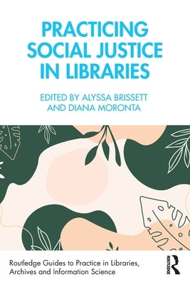 Practicing Social Justice in Libraries by Brissett, Alyssa