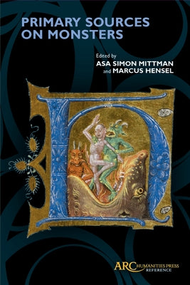 Primary Sources on Monsters by Mittman, Asa Simon
