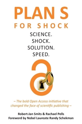 Plan S for Shock: Science. Shock. Solution. Speed. by Smits, Robert-Jan