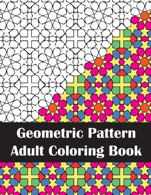 Geometric Pattern Adult Coloring Book: Patterns & Designs Coloring Book for Stress Relief and Relaxation by Anderson, Stefanie