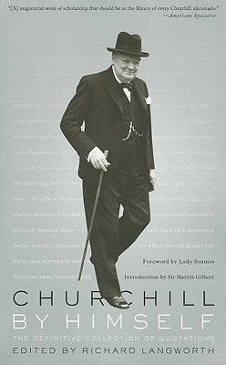 Churchill by Himself: The Definitive Collection of Quotations by Langworth, Richard