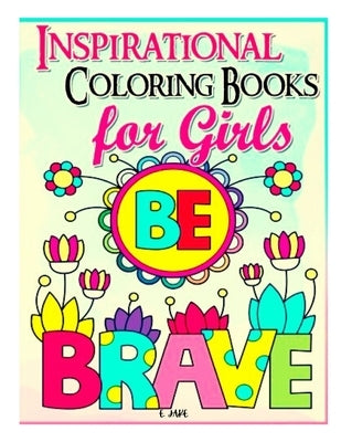 inspirational coloring book for girls be brave: For Kids Ages 3-9 years old by Edition, Jake