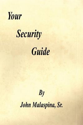 Your Security Guide by Malaspina Sr, John