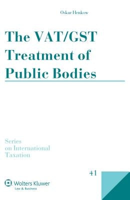 The Vat/Gst Treatment of Public Bodies by Henkow, Oskar
