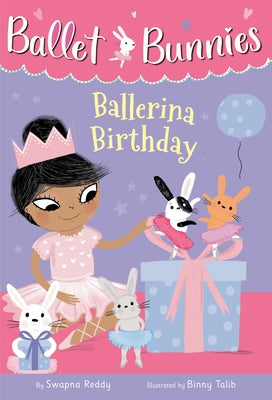 Ballet Bunnies #3: Ballerina Birthday by Reddy, Swapna