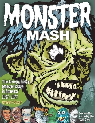 Monster Mash: The Creepy, Kooky Monster Craze in America 1957-1972 by Voger, Mark