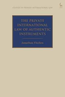 The Private International Law of Authentic Instruments by Fitchen, Jonathan