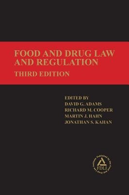 Food and Drug Law and Regulation by Adams, David G.