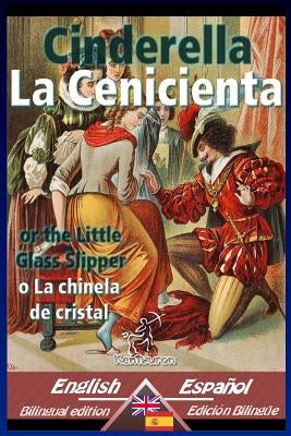 Cinderella - La Cenicienta: Bilingual parallel text - Textos bilingües en paralelo: English-Spanish / Inglés-Español by Welsh, Charles