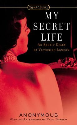 My Secret Life: An Erotic Diary of Victorian London by Anonymous