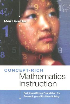Concept-Rich Mathematics Instruction: Building a Strong Foundation for Reasoning and Problem Solving by Ben-Hur, Meir