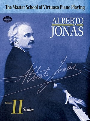 Master School of Virtuoso Piano Playing: Volume II Scalesvolume 2 by Jonas, Alberto