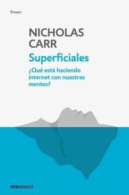 Superficiales: Qué Está Haciendo Internet Con Nuestras Mentes / The Shallows by Carr, Nicholas