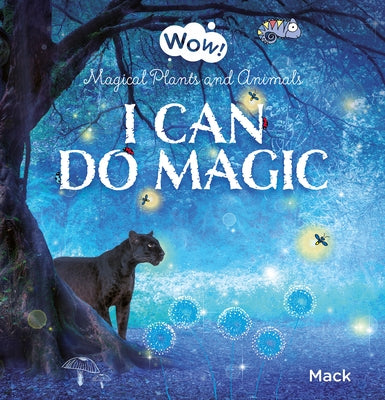 I Can Do Magic. Magical Plants and Animals by Van Gageldonk, Mack