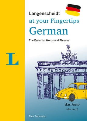 Langenscheidt German at Your Fingertips: The Essential Words and Phrases by Tammada, Tien