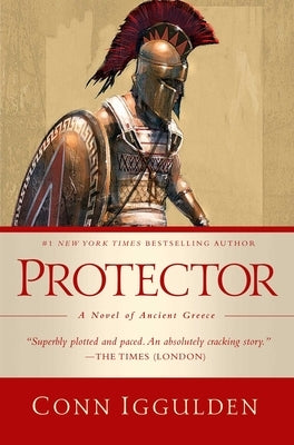 Protector: A Novel of Ancient Greece by Iggulden, Conn