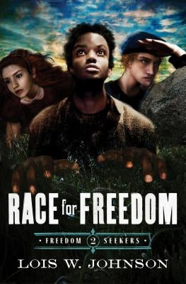 Race for Freedom: Volume 2 by Johnson, Lois Walfrid