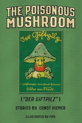 The Poisonous Mushroom: Der Giftpilz by Hiemer, Ernst