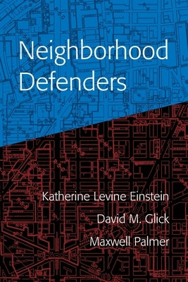 Neighborhood Defenders: Participatory Politics and America's Housing Crisis by Einstein, Katherine Levine