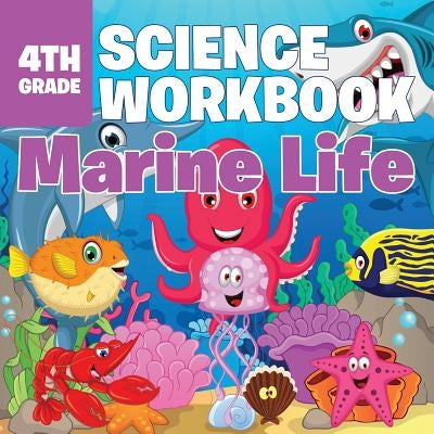 4th Grade Science Workbook: Marine Life by Baby Professor