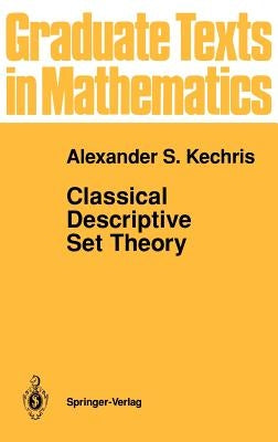 Classical Descriptive Set Theory by Kechris, Alexander