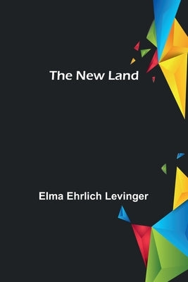 The New Land by Ehrlich Levinger, Elma