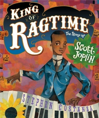 King of Ragtime: The Story of Scott Joplin by Costanza, Stephen