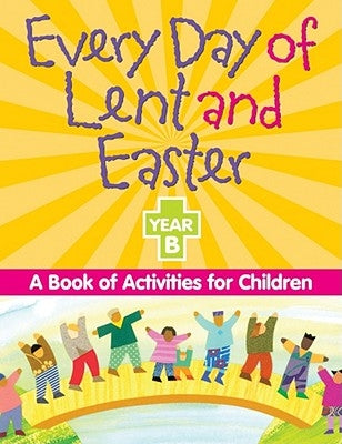 Every Day of Lent Adn Easter, Year B: A Book of Activities for Children by Redemptorist Pastoral Publication