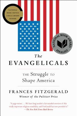 The Evangelicals: The Struggle to Shape America by Fitzgerald, Frances