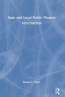 State and Local Public Finance by Fisher, Ronald C.