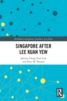 Singapore After Lee Kuan Yew by Luk, S. C. Y.