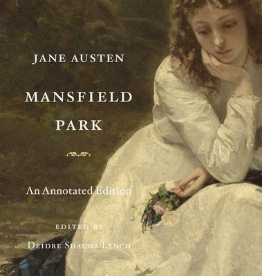 Mansfield Park: An Annotated Edition by Austen, Jane