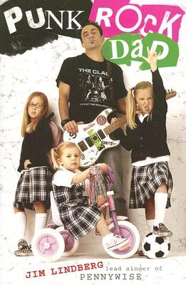 Punk Rock Dad: No Rules, Just Real Life by Lindberg, Jim