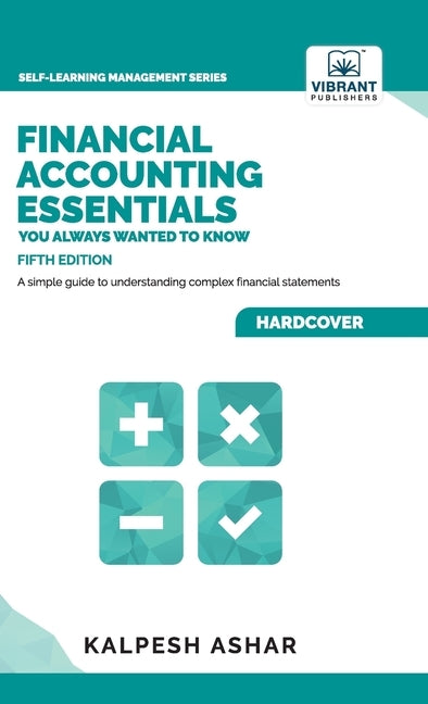 Financial Accounting Essentials You Always Wanted to Know: 5th Edition by Publishers, Vibrant