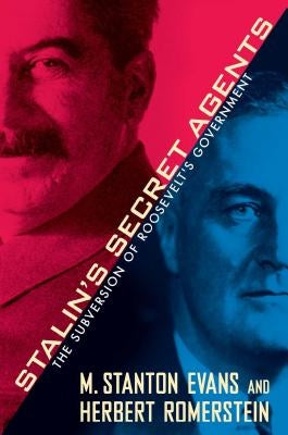 Stalin's Secret Agents: The Subversion of Roosevelt's Government by Evans, M. Stanton