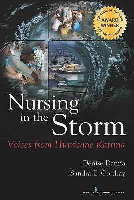 Nursing in the Storm: Voices from Hurricane Katrina by Danna, Denise