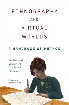 Ethnography and Virtual Worlds: A Handbook of Method by Boellstorff, Tom