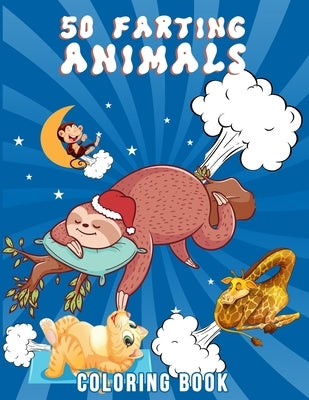 50 Farting Animals Coloring Book: Cute, Funny And Unique Coloring Pages for Animals Lovers For All Ages by Lifezena