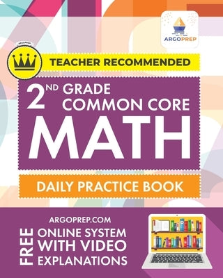 2nd Grade Common Core Math: Daily Practice Workbook - Part I: Multiple Choice 1000+ Practice Questions and Video Explanations Argo Brothers: Daily by Argoprep